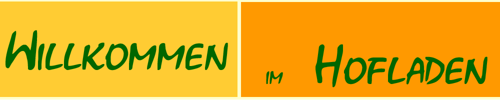 Willkommen im Hofladen Oberlauterbach